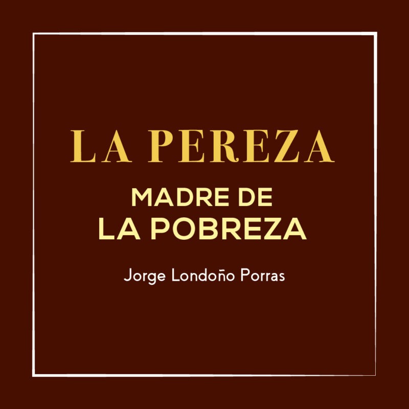 La Pereza Madre de la Pobreza